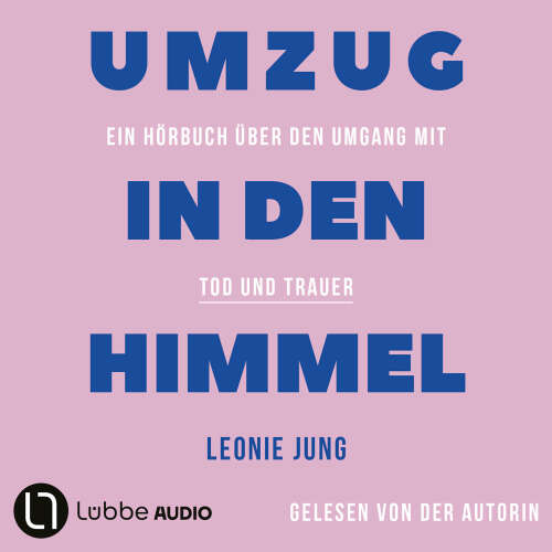 Cover - Leonie Jung - Umzug in den Himmel - Ein Hörbuch über den Umgang mit Tod und Trauer