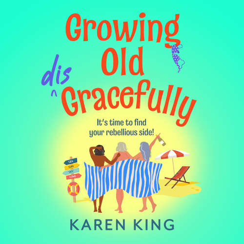 Cover - Karen King - Growing Old Disgracefully - The BRAND NEW hilarious and touching novel from Karen King for 2026