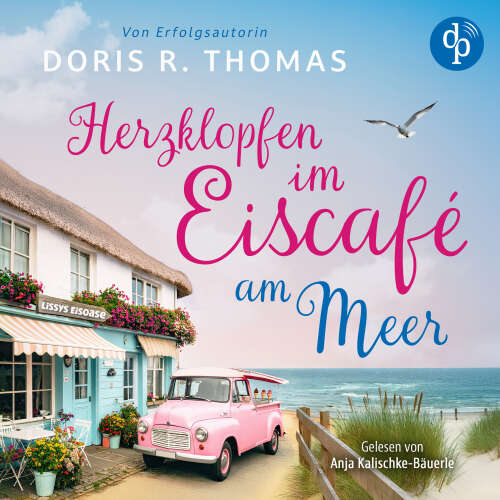 Cover - Doris R. Thomas - Herzklopfen im Eiscafé am Meer | Ein turbluent-romantisches Küstenroman Hörbuch der BookTok-Sensation