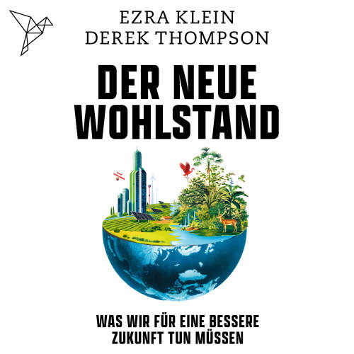 Cover - Ezra Klein - Der neue Wohlstand - Was wir für eine bessere Zukunft tun müssen
