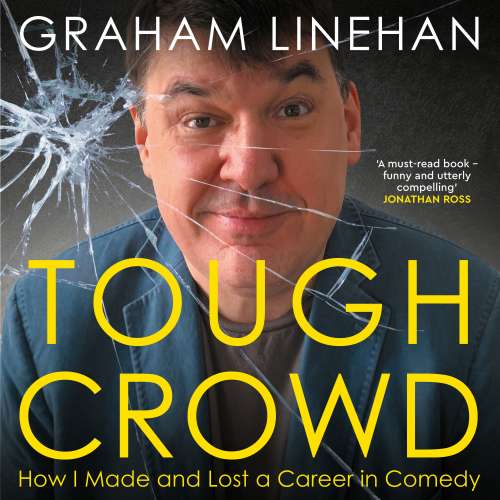 Cover - Graham Linehan - Tough Crowd - How I made and lost a career in comedy