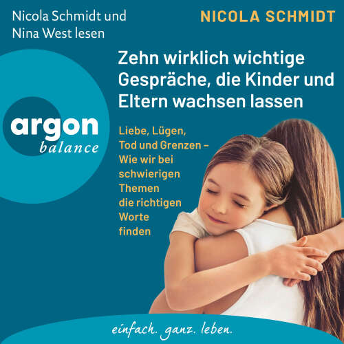 Cover - Nicola Schmidt - Zehn wirklich wichtige Gespräche, die Kinder und Eltern wachsen lassen - Liebe, Lügen, Tod und Grenzen - Wie wir bei schwierigen Themen die richtigen Worte finden