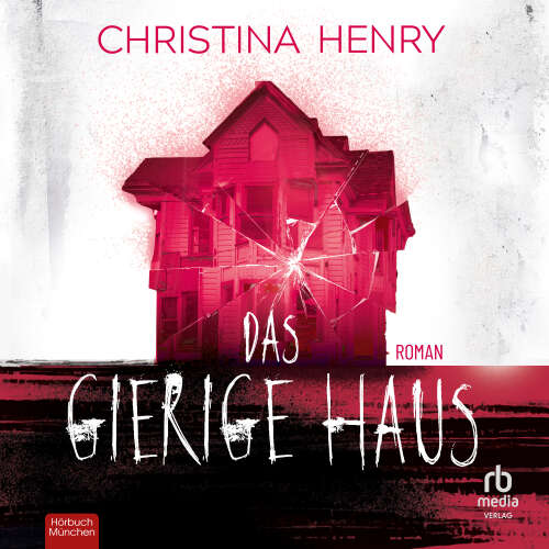 Cover - Christina Henry - Das gierige Haus - Roman