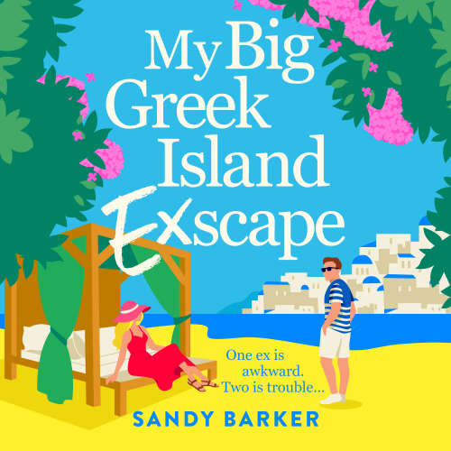 Cover - Sandy Barker - My Big Greek Island Ex-Scape - Your next beach read: A BRAND NEW sun-kissed romantic comedy from bestseller Sandy Barker for 2026