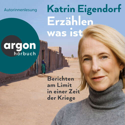 Cover - Katrin Eigendorf - Erzählen, was ist - Berichten am Limit in einer Zeit der Kriege