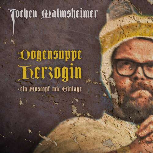 Cover - Jochen Malmsheimer - Dogensuppe Herzogin - ein Austopf mit Einlage