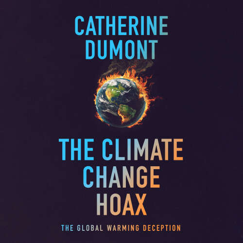 Cover - Catherine Dumont - The climate change hoax: The global warming deception
