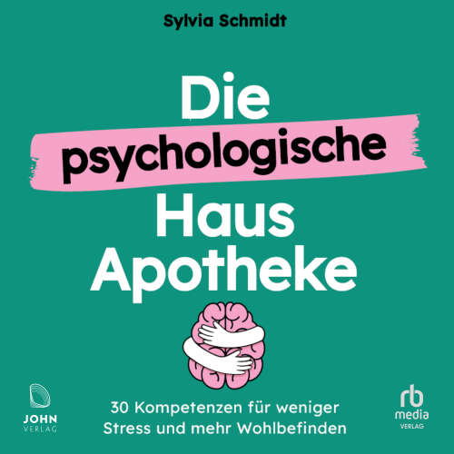Cover - Sylvia Schmidt - Die psychologische Hausapotheke - 30 Kompetenzen für weniger Stress und mehr Wohlbefinden
