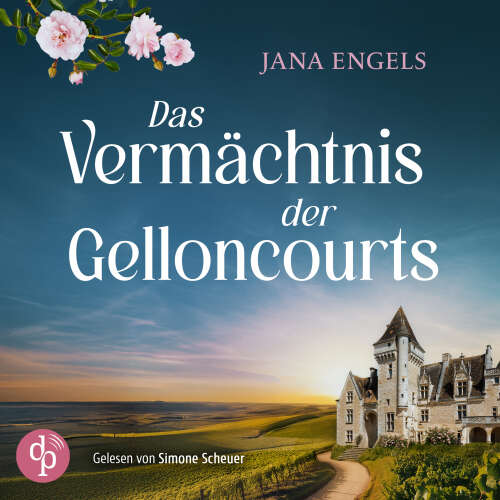 Cover - Jana Engels - Das Vermächtnis der Gelloncourts - Ein Familiengeheimnis
