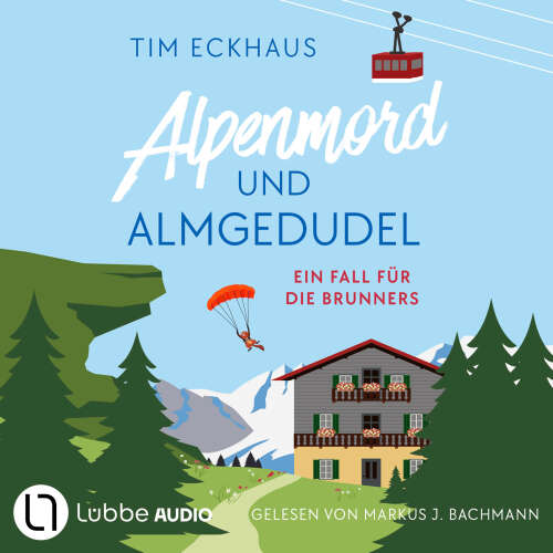 Cover - Tim Eckhaus - Österreich - zum Sterben schön! - Teil 1 - Alpenmord und Almgedudel