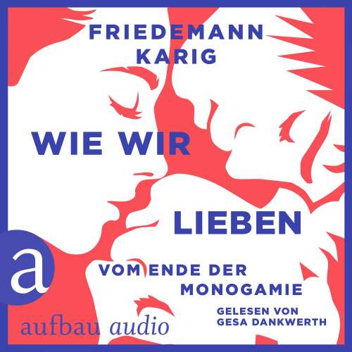 Cover - Friedemann Karig - Wie wir lieben - Vom Ende der Monogamie
