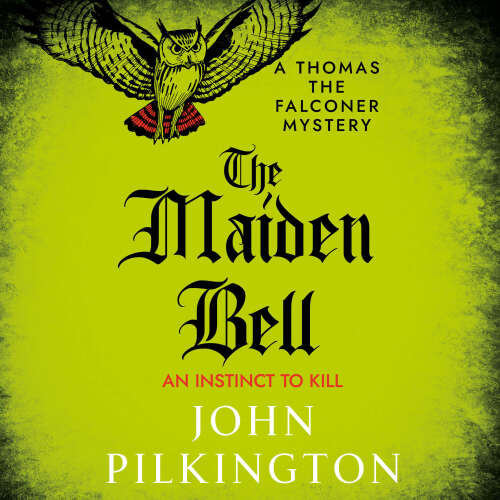 Cover - John Pilkington - The Maiden Bell - The Thomas the Falconer Mysteries, Book 5