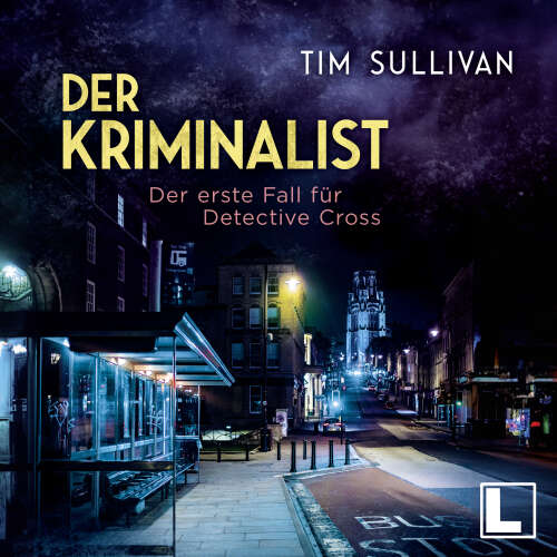 Cover - Tim Sullivan - Der Kriminalist - Band 1 - Der erste Fall für Detective Cross