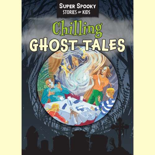Cover - Sequoia Children's Publishing - Chilling Ghost Tales - Super Spooky Stories for Kids