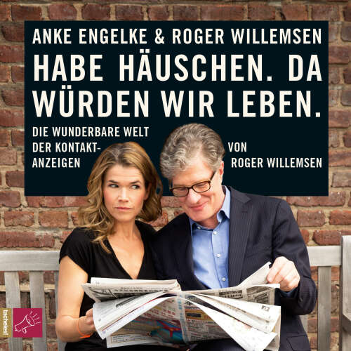 Cover - Roger Willemsen - Habe Häuschen. Da würden wir leben. - Die wunderbare Welt der Kontaktanzeigen
