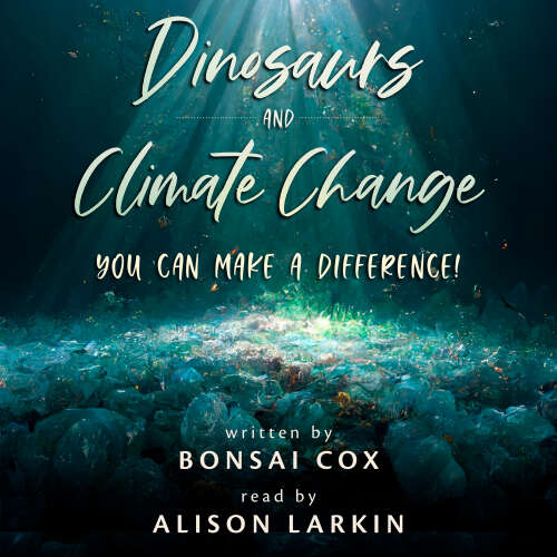 Cover - Bonsai Cox - Dinosaurs and Climate Change: You Can Make a Difference!
