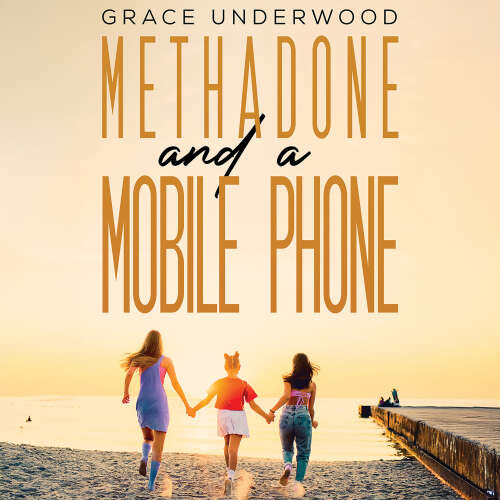 Cover - Grace Underwood - Methadone and a Mobile Phone