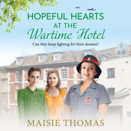 Cover - Maisie Thomas - Hopeful Hearts at the Wartime Hotel - The Wartime Hotel, Book 2
