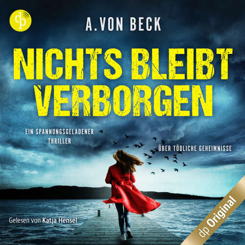 Cover - A. von Beck - Nichts bleibt verborgen - Ein spannungsgeladener Thriller über tödliche Geheimnisse