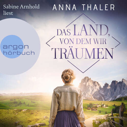 Cover - Anna Thaler - Die Südtirol Saga - Band 1 - Das Land, von dem wir träumen