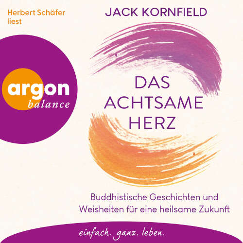 Cover - Jack Kornfield - Das achtsame Herz - Buddhistische Geschichten und Weisheiten für eine heilsame Zukunft