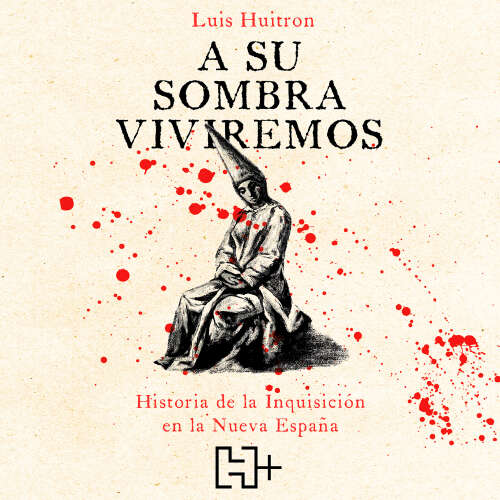 Cover - Luis Huitrón - A su sombra viviremos - Historia de la Inquisición en la Nueva España