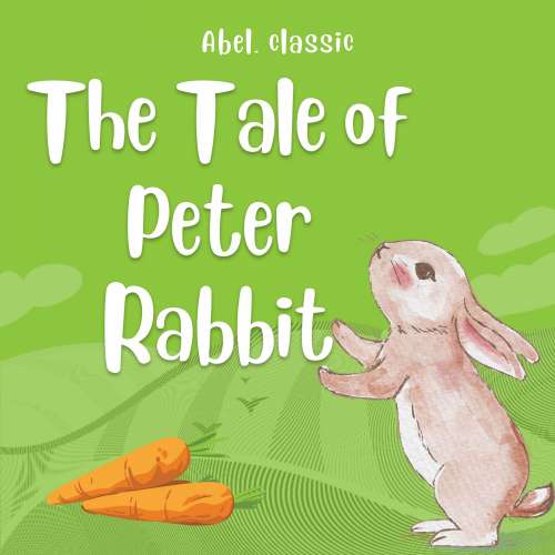 Cover - Helen Beatrix Potter - Abel Classics: fairytales and fables - The Tale of Peter Rabbit