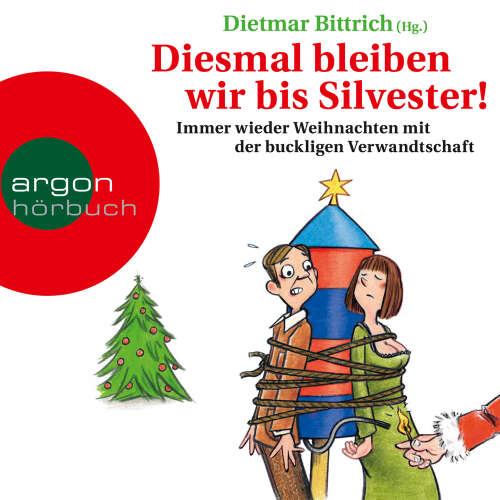Cover - Dietmar Bittrich - Diesmal bleiben wir bis Silvester! - Immer wieder Weihnachten mit der buckligen Verwandtschaft