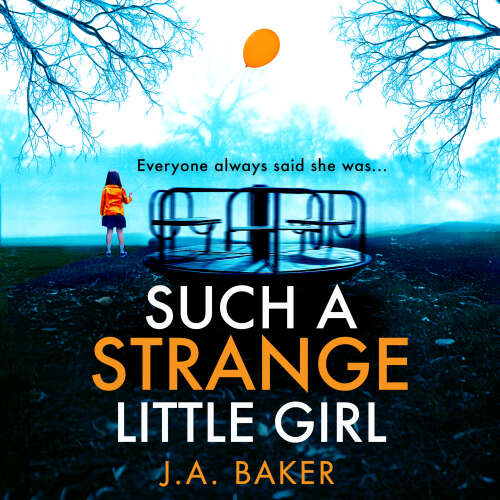 Cover - J A Baker - Such a Strange Little Girl - The BRAND NEW addictive dark psychological thriller from J A Baker for 2026