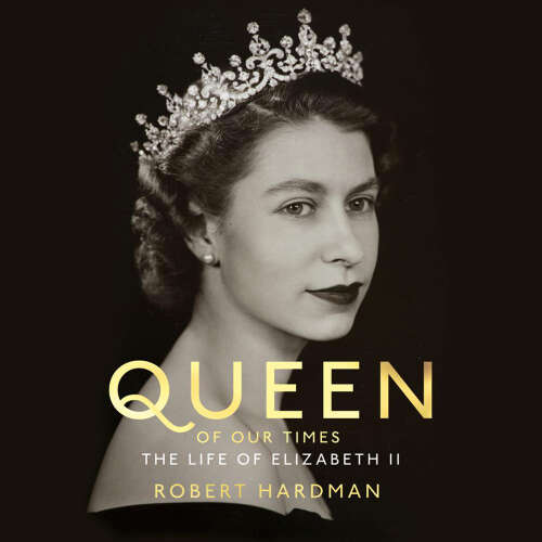 Cover - Robert Hardman - Queen of Our Times - The Life of Elizabeth II
