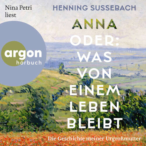 Cover - Henning Sußebach - Anna oder: Was von einem Leben bleibt - Die Geschichte meiner Urgroßmutter