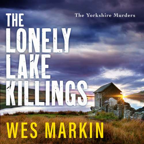 Cover - Wes Markin - The Lonely Lake Killings - The Yorkshire Murders, Book 2
