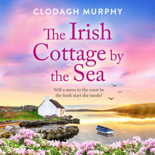 Cover - Clodagh Murphy - The Irish Cottage by the Sea - A BRAND NEW charming Irish tale of family, love and friendship from Clodagh Murphy for 2026