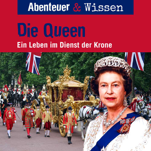 Cover - Abenteuer & Wissen - Die Queen - Ein Leben im Dienst der Krone