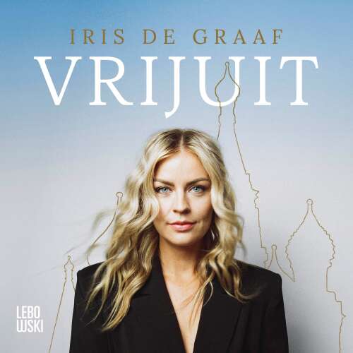 Cover - Iris Graaf - Vrijuit - Over Rusland en de liefde voor een land die niet wederzijds bleek te zijn