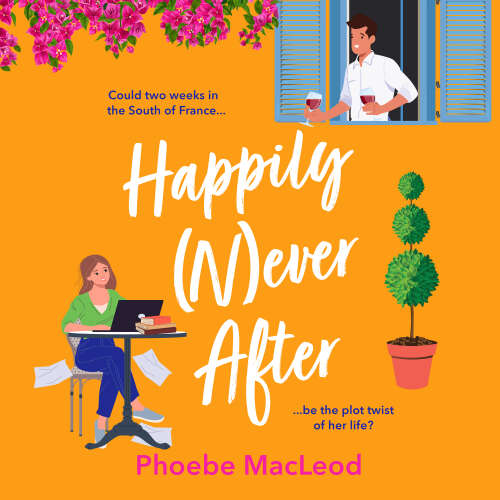 Cover - Phoebe MacLeod - Happily Never After - A BRAND NEW hilarious, uplifting romantic comedy from Phoebe MacLeod for 2025
