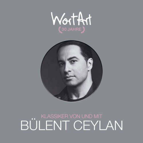 Cover - Bülent Ceylan - 30 Jahre WortArt - Klassiker von und mit Bülent Ceylan
