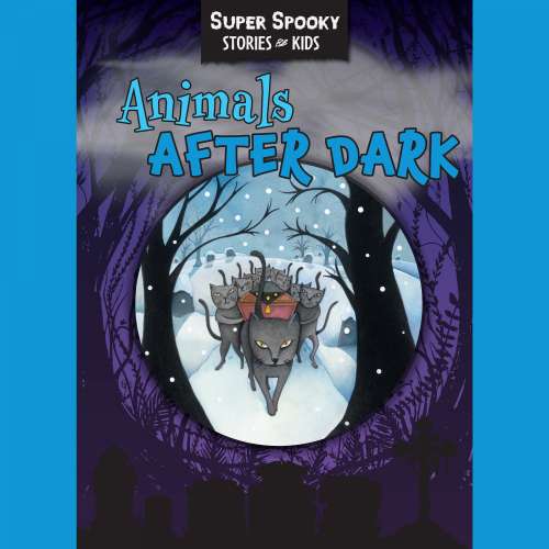 Cover - Sequoia Children's Publishing - Animals After Dark - Super Spooky Stories for Kids
