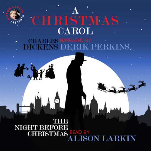 Cover - Charles Dickens - A Christmas Carol and The Night Before Christmas - With Commentary from Alison Larkin