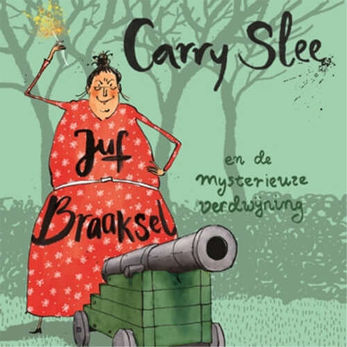 Cover - Carry Slee - Juf Braaksel - Deel 4 - Juf Braaksel en de mysterieuze verdwijning