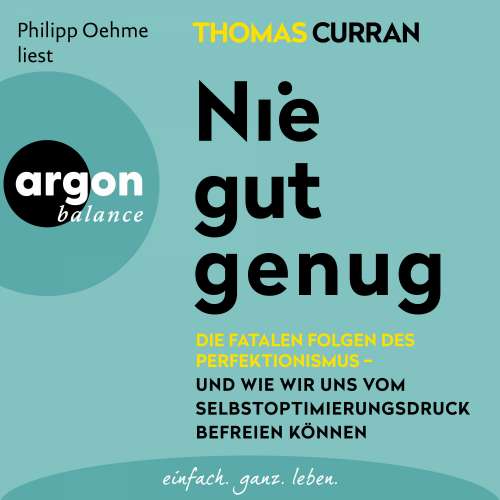Cover - Thomas Curran - Nie gut genug - Die fatalen Folgen des Perfektionismus - und wie wir uns vom Selbstoptimierungsdruck befreien können