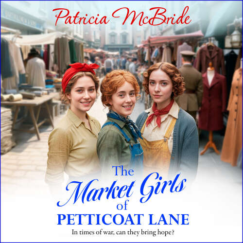 Cover - Patricia McBride - The Market Girls of Petticoat Lane - Petticoat Lane, Book 1