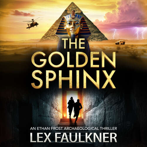 Cover - Lex Faulkner - The Golden Sphinx - Ethan Frost Archaeological thriller, Book 1