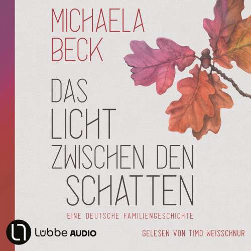 Cover - Michaela Beck - Das Licht zwischen den Schatten - Eine deutsche Familiengeschichte