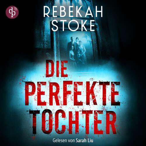 Cover - Rebekah Stoke - Die perfekte Tochter | Thriller Hörbuch