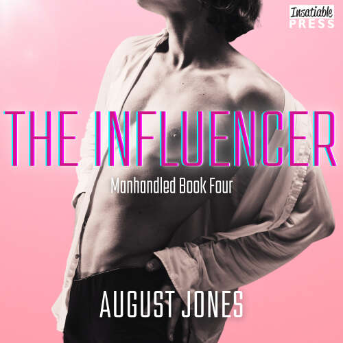 Cover - August Jones - The Influencer - The Manhandled Series, Book 4