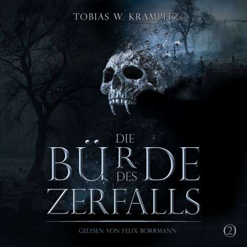 Cover - Tobias W. Krampitz - Die Ghulwald-Chroniken - Band 2 - Die Bürde des Zerfalls: Band 2
