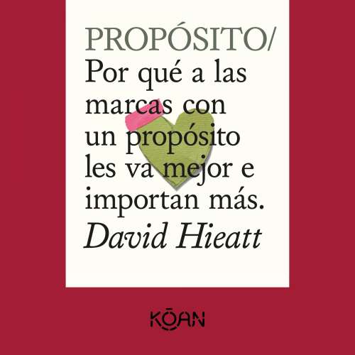 Cover - David Hieatt - PROPÓSITO - Por qué a las marcas con un propósito les va mejor e importan más