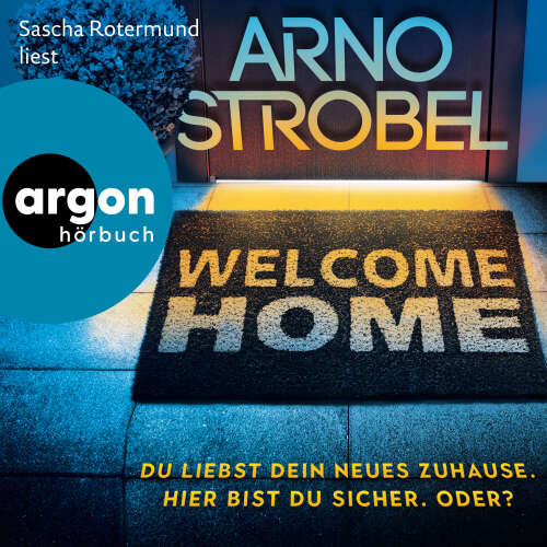 Cover - Arno Strobel - Welcome Home - Du liebst dein neues Zuhause. Hier bist du sicher. Oder?