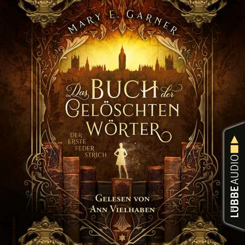 Cover - Mary E. Garner - Das Buch der gelöschten Wörter - Teil 1 - Der erste Federstrich